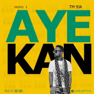 TM 9Ja - Aye Kan